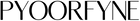 PYOORFYNE